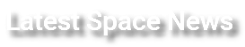 Latest Space News